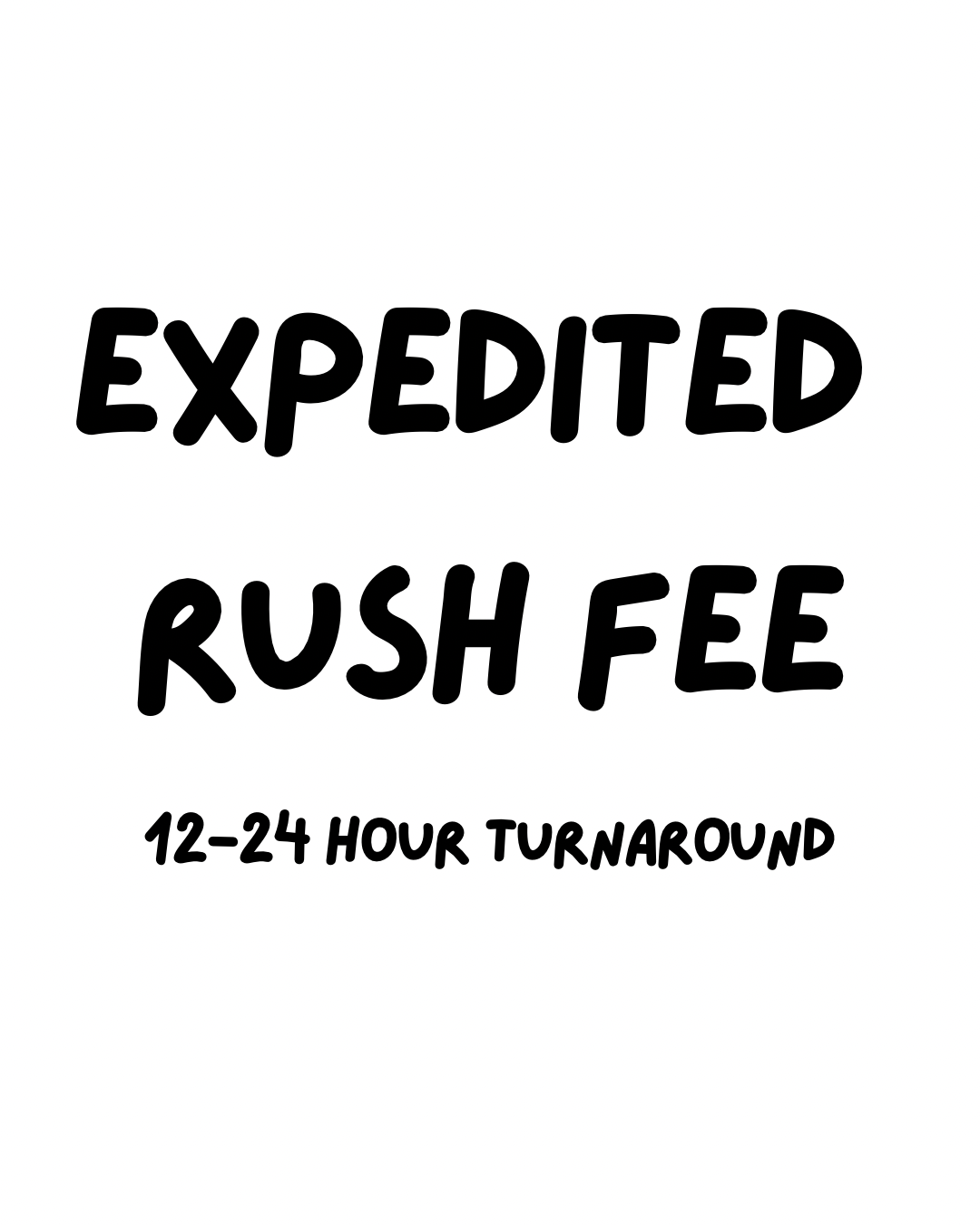 Expedited Rush Fee 12-24 Hours