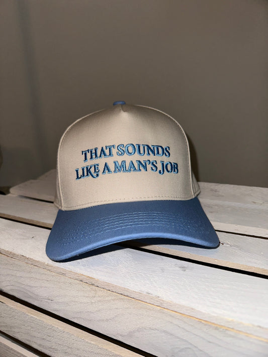 That Sounds Like a Man’s Job Trucker Hat