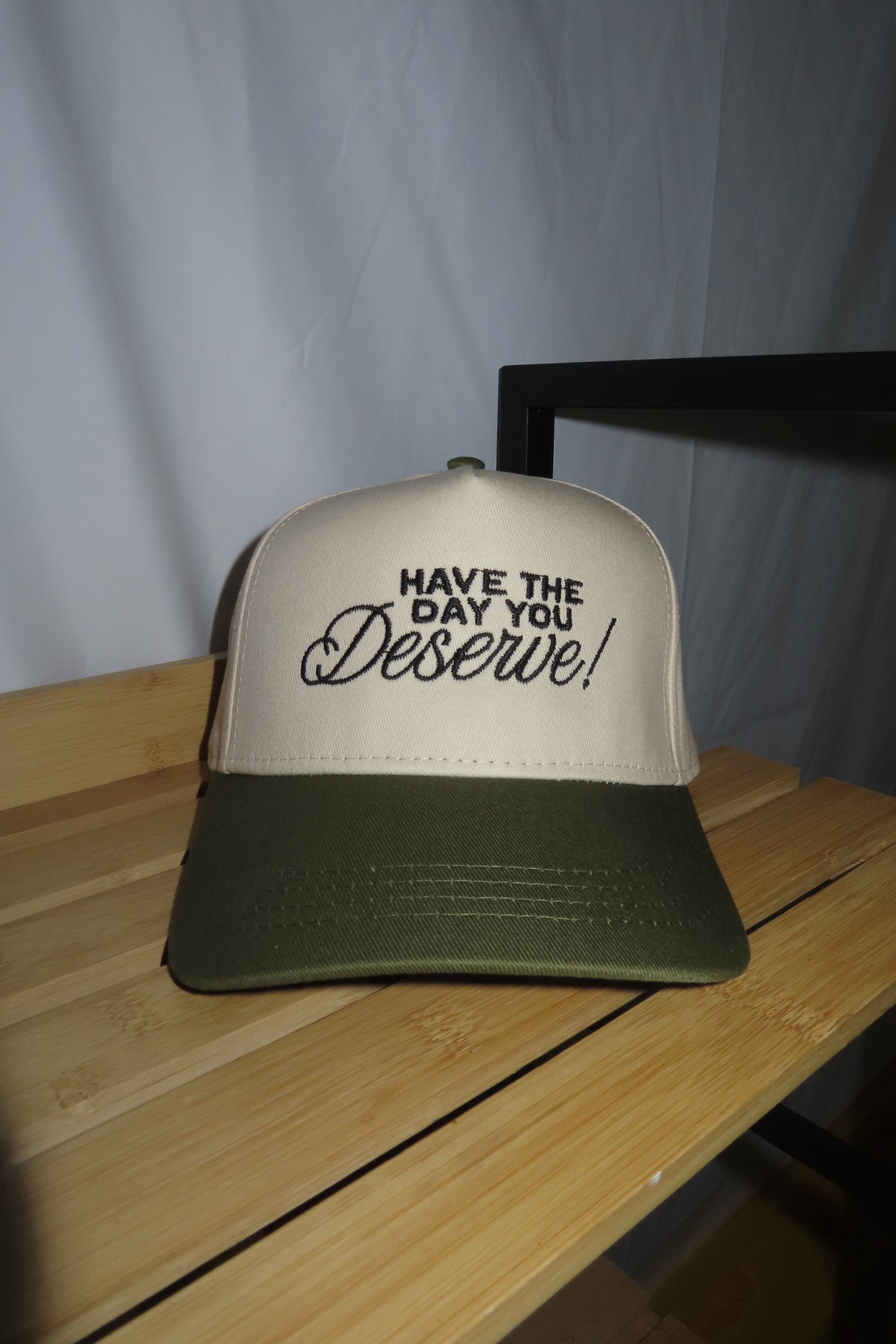 Have The Day You Deserve Trucker Hat